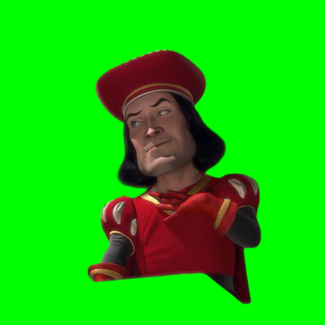 Lord Farquaad - Some of you may die, but it's a sacrifice I am willing to make (Green Screen)