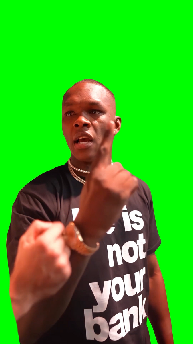 I MANIFESTED THIS! meme - Israel Adesanya (Green Screen) – CreatorSet