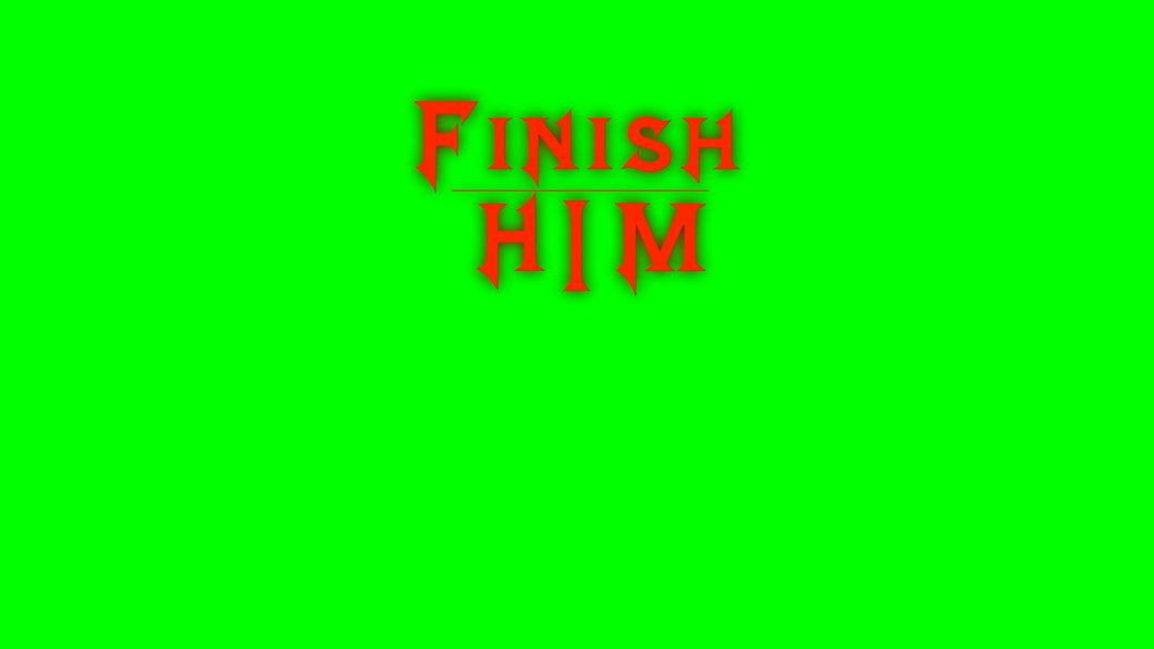 Mortal Kombat - Finish Him (Green Screen)